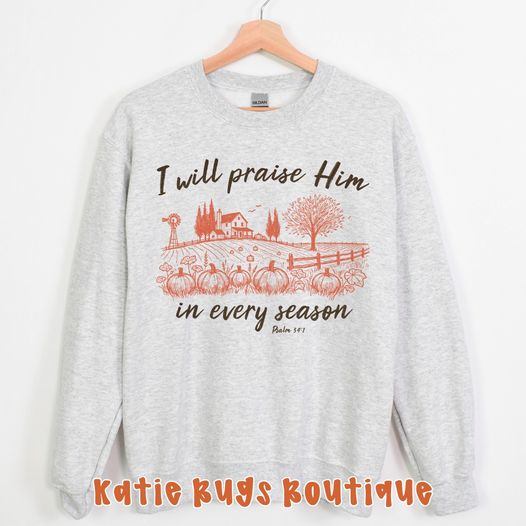 I will Praise Him in Every Season