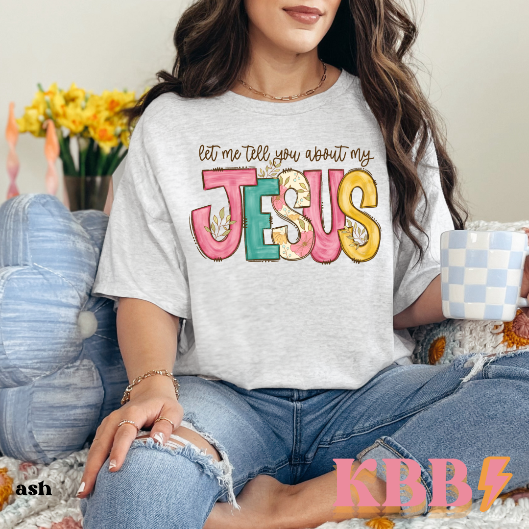 Tee of the Week - Let Me Tell You About My Jesus