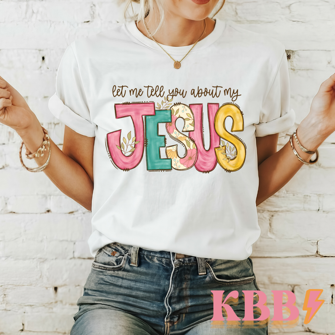 Tee of the Week - Let Me Tell You About My Jesus